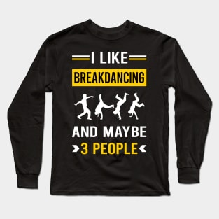 3 People Breakdancing Breakdance Breakdancer Break Dance Dancing Dancer Long Sleeve T-Shirt